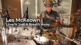Les McKeown - Love Is Just A Breath Away - Drum Cover