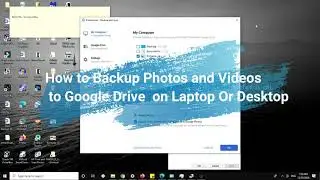 Backup photos and videos to Google Photos from Desktop or laptop