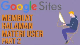 Tutorial Google Sites - Membuat Website E-learning Tanpa Coding  (  Part 2 )