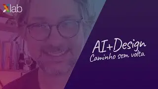 AI + Design | Caminho sem volta