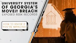 University System of Georgia's MOVEit Breach Exposed 800K Records | Sync Up