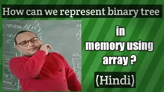 How can we represent binary tree in memory using array |  binary tree in an array?