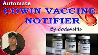 How to Automate CoWin Vaccine Notifier using Python | Fastest Way To Get Notified For Cowin Vaccine