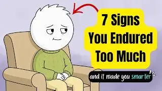 7 Signs You Endured Too Much And It Made You Smart