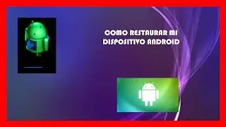 Como Restaurar Mi Dispositivo ANDROID