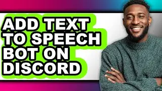 How to Add Text to Speech Bot on Discord - Easy Guide