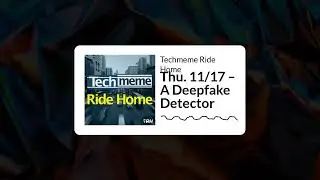 Thu. 11/17 – A Deepfake Detector - Techmeme Ride Home