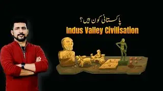 Indus Valley Civilization | What is the Identity of the People of Pakistan | Faisal Warraich