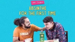 We Tried Absinthe For The First Time | Ft. Akshay And Kanishk | Ok Tested