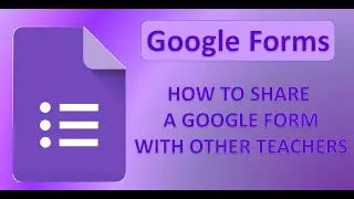 Sharing a Google Form with Other Teachers