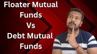 Floater Mutual Funds Vs Debt Mutual Funds | Floater Fund Vs Debt Fund