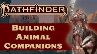 Pathfinder (2e): Building Animal Companions