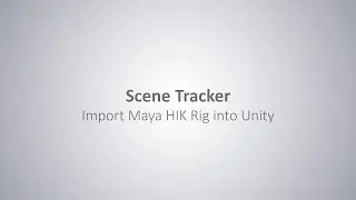 Scene Track: 10 :Import Maya HIK Rig Into Unity