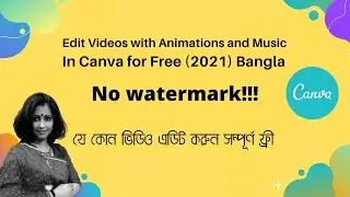 How to Edit Videos with Animations and Music in Canva FOR FREE! 2021 | Bangla Tutorial |