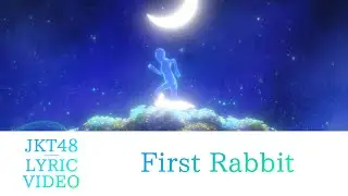 [Official Lyric Video] First Rabbit - JKT48