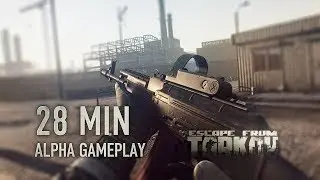 Escape from Tarkov Alpha Gameplay 28 mins