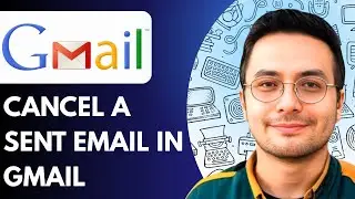 How to Cancel a Sent Email in Gmail (Full 2025 Guide)