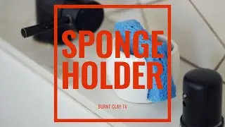 Burnt Clay | Making a Sponge Holder Out of Clay