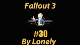 Fallout 3 Серия 30 