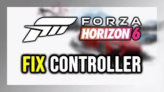 How to FIX Forza Horizon 6 Controller/Gamepad Not Working on PC