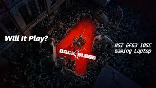 Will It Play Back 4 Blood? (GTX 1650 Max-Q)