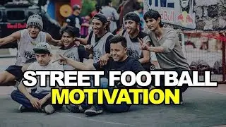Street Football Motivation