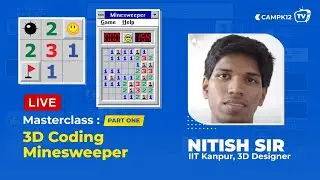 Camp K12 TV Ep 43- Learn to Code Minesweeper LIVE with Nitish Sir | 3D Game Development
