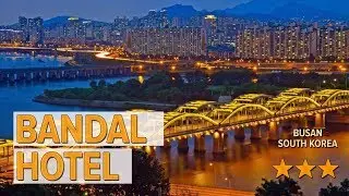 Bandal Hotel hotel review | Hotels in Busan | Korean Hotels