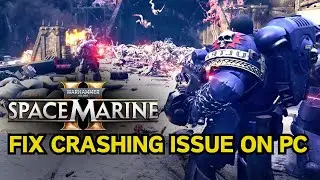 How To Fix Warhammar 40000: Space Marine 2 Crashing On PC or Crashing At Startup Error