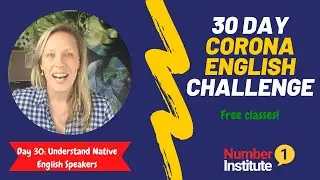 Day 30: Corona English Challenge | Understand Native English Speakers