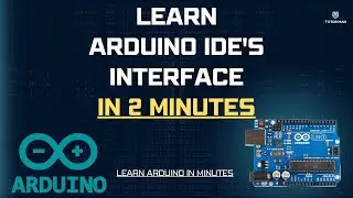 Learn Arduino IDE's Interface in 2 Minutes !