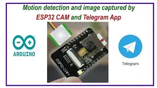 Motion detection and image captured by ESP32 CAM and Telegram app.