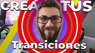 ✅ Cómo hacer tus TRANSICIONES PERSONALIZADAS y ANIMADAS