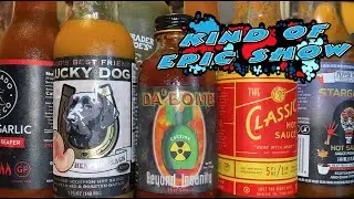 Kind of Epic Show Presents: These are Some Spicy Hot Sauces 102