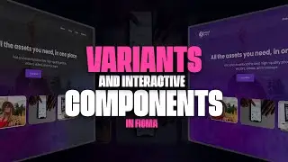 Components, Variants, and Interactive Component Crash Course