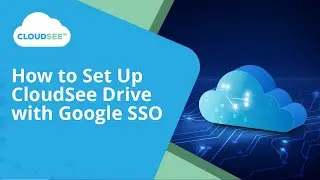 CloudSee Drive: How to Set Up CloudSee Drive with Google SSO