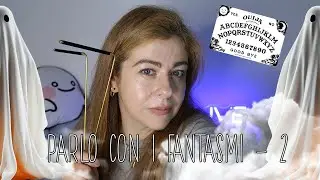 Parlo con i Fantasmi - Parte 2