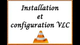 VLC: installation et configuration avancée