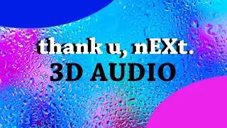 Ariana Grande (3D AUDIO) - thank u, next