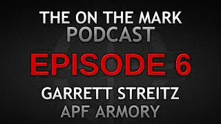 Ep 6. Garrett Streitz APF