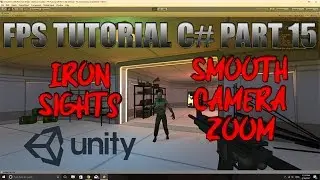 Unity FPS Tutorial C# Part 15 - Iron Sights - Smooth Camera Zoom