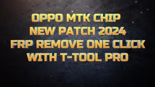 OPPO MTK CHIP NEW PATCH 2024 FRP REMOVE ONE CLICK DONE WITH T- TOOL PRO
