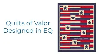 Quilts of Valor Designed in EQ