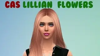 The Sims 4 CAS- Lillian Flowers!!!