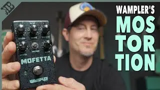 Did Wampler Nail The Mostortion Tone? | Wampler Mofetta | Gear Corner