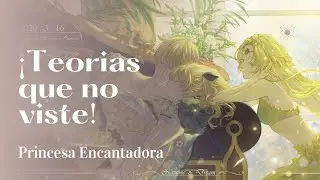 4 teorías de princesa encantadora - who made me a princess #2