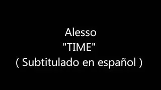 Alesso - Time (Subtitulado en español)