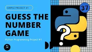 Python Programming |  Project 1 | Number Guessing Game with Python! | Tutorial #37