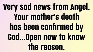🌈God message today | Very sad news from Angel. Your mother's death has been confirmed by God...