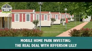 Mobile Home Park Investing: The Real Deal with Jefferson Lilly